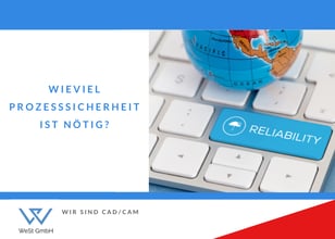 100% Prozesssicherheit in der Fertigung, ist das überhaupt sinnvoll?