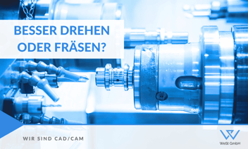 Besser drehen oder fräsen? - Thumbnail