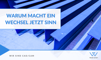 Warum ein Wechsel zu TopSolid'Steel jetzt Sinn macht