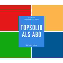 Jetzt neu: WeSt bietet TopSolid im Paket als Jahresabo an!