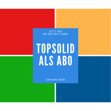 Jetzt neu: WeSt bietet TopSolid im Paket als Jahresabo an!