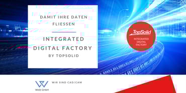 Vision von der “Integrierten Digitalen Fabrik” von TopSolid