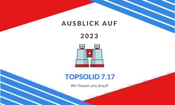 Ausblick auf TopSolid 2023